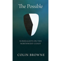 The Possible: Surrealists on the Northwest Coast