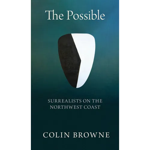 The Possible: Surrealists on the Northwest Coast