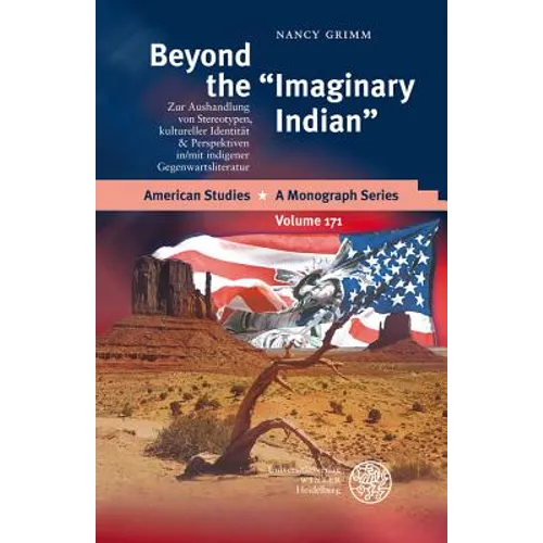 Beyond the 'Imaginary Indian': Zur Aushandlung Von Stereotypen, Kultureller Identitat & Perspektiven In/Mit Indigener Gegenwartsliteratur