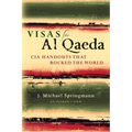 Visas for Al Qaeda: CIA Handouts That Rocked the World: An Insider's View