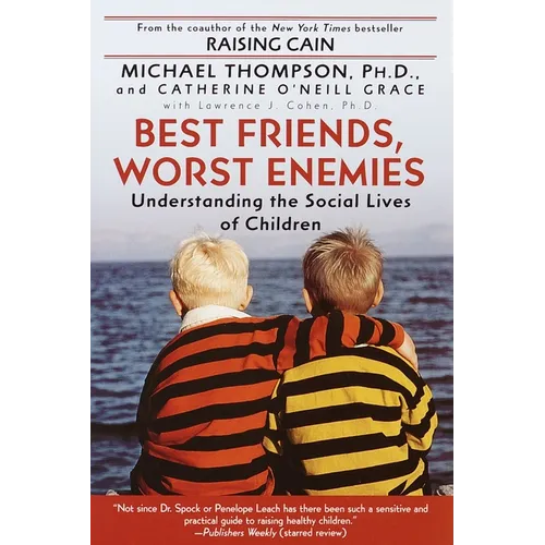 Best Friends, Worst Enemies: Understanding the Social Lives of Children