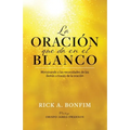 La ORACIÓN que da en el BLANCO: Ministrando a las necesidades de los demás a través de la oración