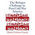 Refugee Challenge in Post-Cold War America