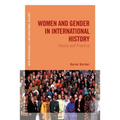 Women and Gender in International History: Theory and Practice
