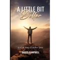 A Little Bit Better...: each and every day
