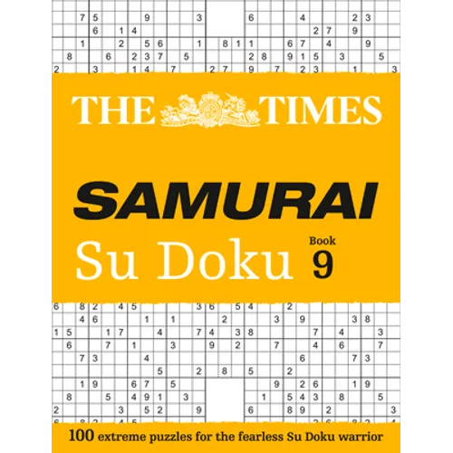 The Times Samurai Su Doku: Book 9: 100 Exreme Puzzles for the Fearless Su Doku Warrior