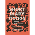 Short Diary Fiction: A New Global Anthology