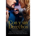 Con y sin Derechos (Oferta Especial 3 Libros en 1): La Colección Completa de Libros de Novelas Románticas en Español. Una Novela Romántica en Español