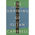 The Unhiding of Elijah Campbell