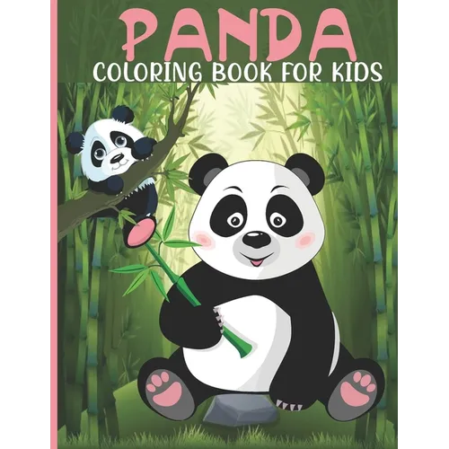 Panda Coloring Book For Kids: Panda Coloring Book For A Kids With Panda, Bamboo Collections, Fun, Stress Remissive And Relaxation.
