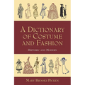 A Dictionary of Costume and Fashion: Historic and Modern