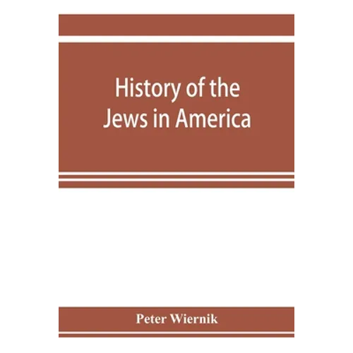 History of the Jews in America, from the period of the discovery of the New World to the present time