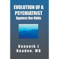 Evolution Of A Psychiatrist: Against the Odds