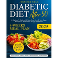 Diabetic Diet After 50: A Beginner's Guide with 1800+ Days of Easy, Low-Carb & Low-Sugar Recipes for Prediabetes & Type 2 Diabetes with 4-Weeks Meal P