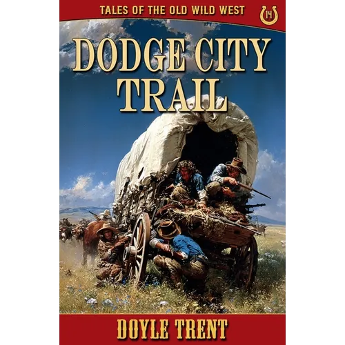 Dodge City Trail: Tales of the Old Wild West - Book 14