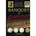 Banquet of Consequences: A Juror's Plight: The Carnation Murders Trial of Michele Anderson
