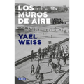 Los Muros de Aire. Y Otras Crónicas de Frontera / Walls of Air. and Other Frontier Chronicles