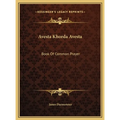 Avesta Khorda Avesta: Book Of Common Prayer