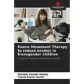 Dance Movement Therapy to reduce anxiety in transgender children