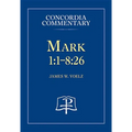 Mark 1:1-8:26 - Concordia Commentary