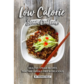 Low Calorie Steam Cookbook: Healthy Steam Recipes That are Hassle-Free & Delicious
