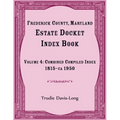 Frederick County, Maryland Estate Docket Index Book, Volume 4: Combined Compiled Index, 1815-ca 1950