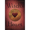 The Witch's Heart: The Magick of Perfect Love & Perfect Trust