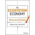 The Ecosystem Economy: How to Lead in the New Age of Sectors Without Borders