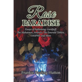 Rose Paradise: Essays of Fathoming: Gurdjieff, The Mahatmas, Andreev, The Emerald Tablets, OAHSPE and More