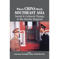 Where China Meets Southeast Asia: Social and Cultural Change in the Border Region