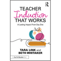 Teacher Induction That Works: A Lasting Impact from Day One