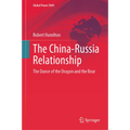 The China-Russia Relationship: The Dance of the Dragon and the Bear