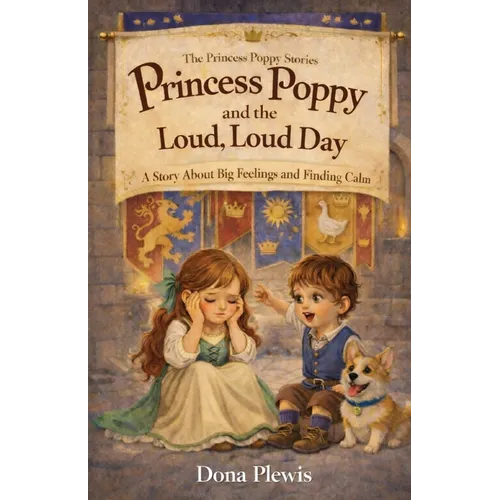 Princess Poppy and the Loud, Loud Day: A Story About Big Feelings and Finding Calm