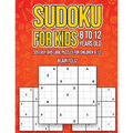 Sudoku for Kids 8-12 Years Old: 320 Easy 9x9 Logic Puzzles for Children Ages 8 to 12