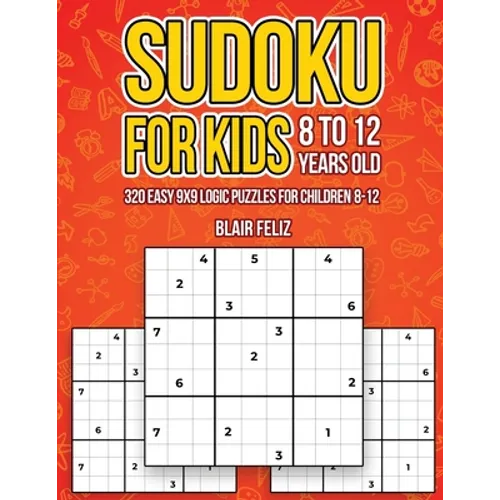 Sudoku for Kids 8-12 Years Old: 320 Easy 9x9 Logic Puzzles for Children Ages 8 to 12