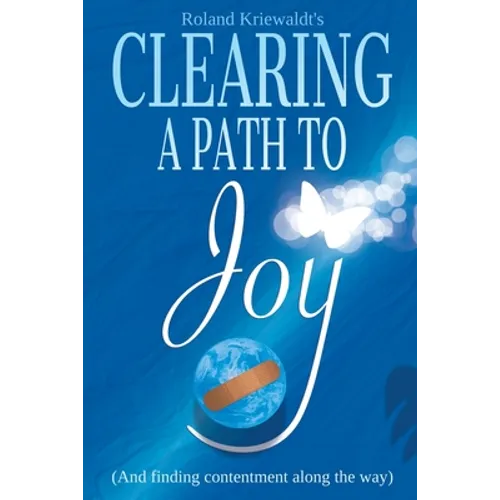 Clearing a Path to Joy: And finding contentment along the way