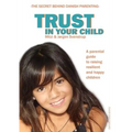 Trust in your child: A parental guide to raising resilient and happy children