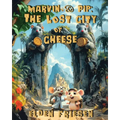 Marvin & Pip: The Lost City of Cheese