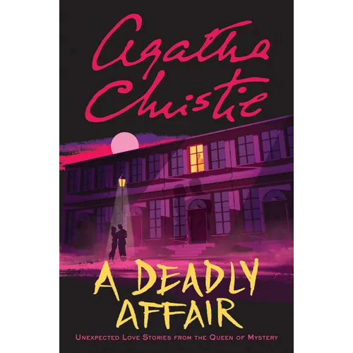 A Deadly Affair: Unexpected Love Stories from the Queen of Mystery