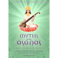 Myths of the Asanas: The Stories at the Heart of the Yoga Tradition