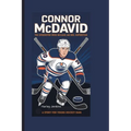 CONNOR McDAVID: The Speedster Who Became an NHL Superstar - A Story for Young Hockey Fans