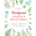 Newlywed Couple's Devotional: 52 Weeks of Everyday Scripture, Reflections, and Prayers for a God-Centered Marriage