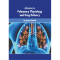 Advances in Pulmonary Physiology and Drug Delivery