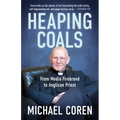 Heaping Coals: From Media Firebrand to Anglican Priest