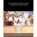 The Swedish Revolution Under Gustavus Vasa