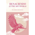 Renaciendo entre metaforas