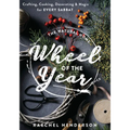 The Natural Home Wheel of the Year: Crafting, Cooking, Decorating & Magic for Every Sabbat