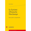 Le Lyrisme d'Eustache DesChamps: Entre Poesie Et Pragmatisme: Entre Poesie Et Pragmatisme