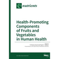 Health-Promoting Components of Fruits and Vegetables in Human Health