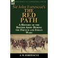 Sir John Fortescue's 'The Red Path': A History of the British Army During the French and Indian Wars